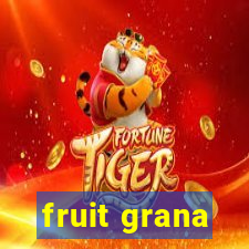 fruit grana